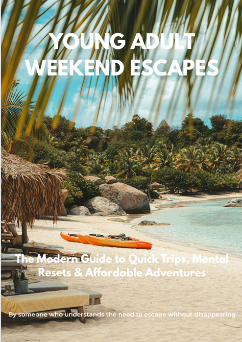 Young Adult Weekend Escapes - The Modern Guide to Quick Trips, Mental Resets, & Affordable Adventures