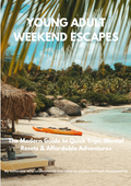 Young Adult Weekend Escapes - The Modern Guide to Quick Trips, Mental Resets, & Affordable Adventures