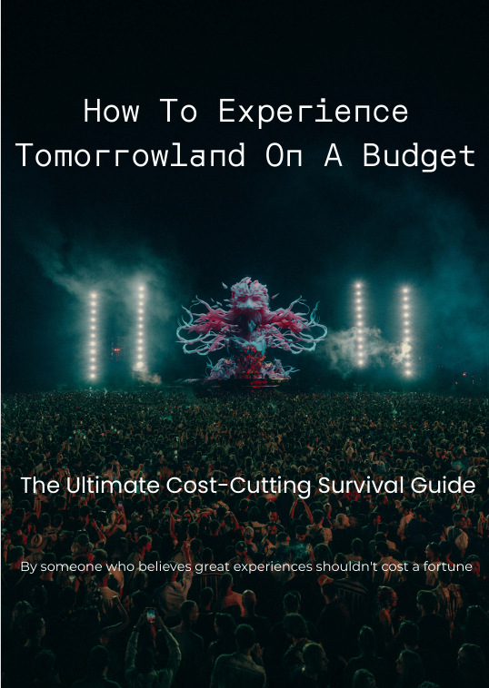 How to Experience Tomorrowland on a Budget: The Ultimate Cost-Cutting Survival Guide