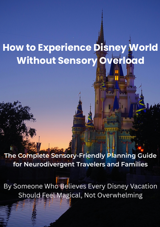 How to Experience Disney World Without Sensory Overload: The Ultimate Calm & Stress-Free Disney Guide